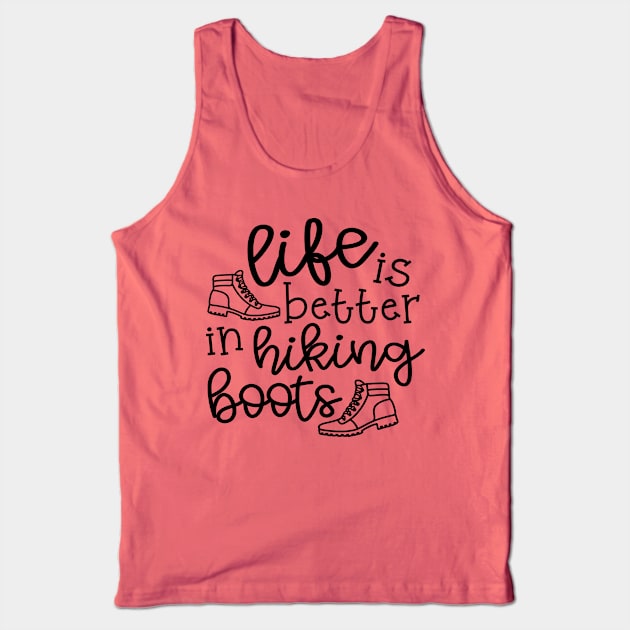 Life Is Better In Hiking Boots Hiker Tank Top by GlimmerDesigns